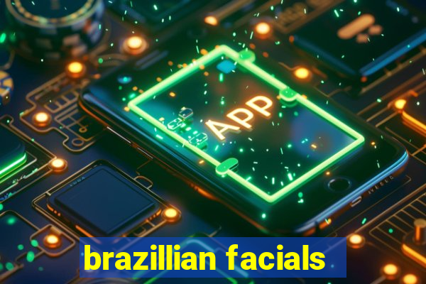 brazillian facials